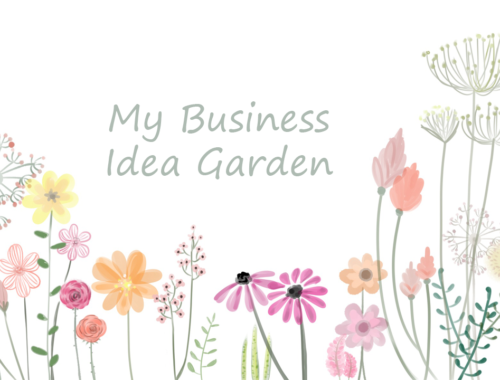 A drawing of flowers in soft pastel tones, with the words "My Business Idea Garden" written above them in the same shade of green that the flower stems are.